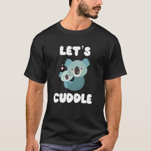 Lets Cuddle Koala Bears Love Heart T_Shirt