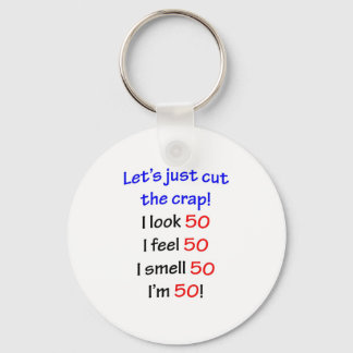Let's cut the crap, I look 50! Keychain