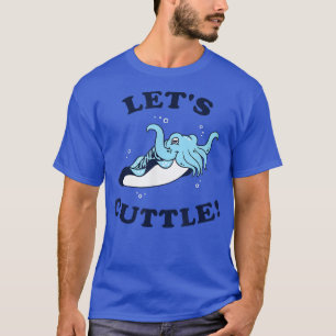 Let's Cuttle   Cuttlefish Fish Cute Cuddle  (2) T-Shirt