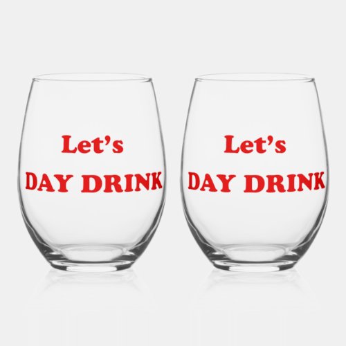 Lets Day Drink _ Funny Drinking Quote Stemless Wine Glass