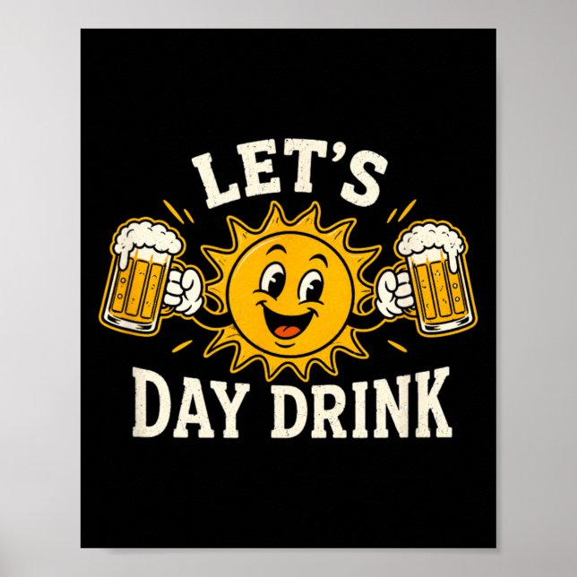 Lets Day Drink Funny Sun Beer Drinking Humor Poster (Front)