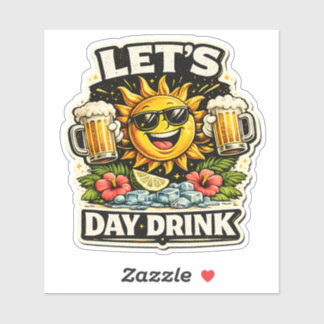 Lets Day Drink Funny Sun Drinking Humor Sticker