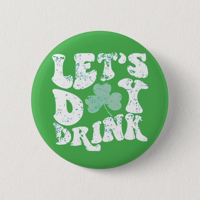 Let's Day Drink St Patrick Paddy Lucky Charm Button (Front)