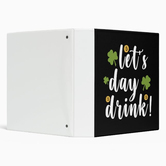 Let's Day Drink St Patrick's Day 3 Ring Binder (Background)