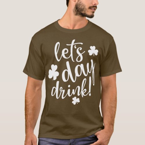Lets Day Drink St Pattys Day Shamrock Green  Top W
