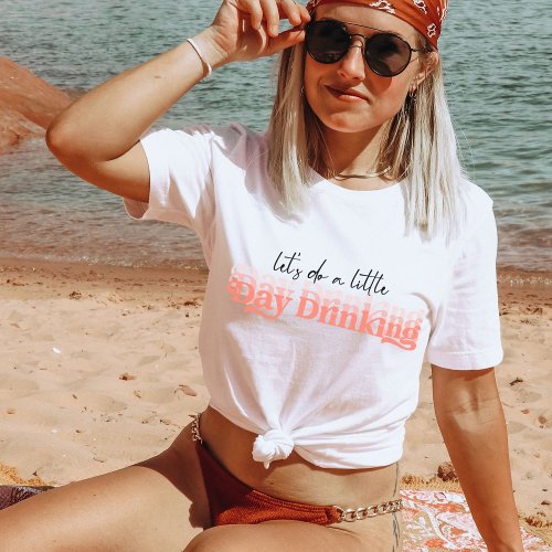 Lets Do a Little Day Drinking Funny Retro Vacay T_Shirt