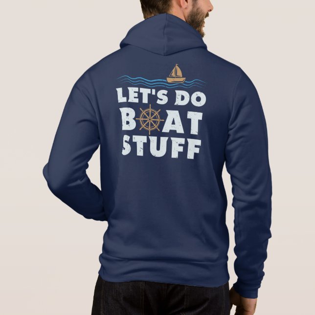 Lets Do Boat Stuff Boating Nautical Sailor Hoodie (Back)