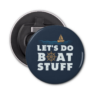 Lets Do Boat Stuff Nautical Sailor Boating Fun Bottle Opener