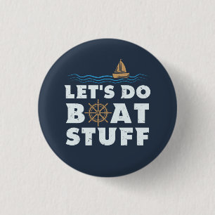 Lets Do Boat Stuff Nautical Sailor Boating Fun Button