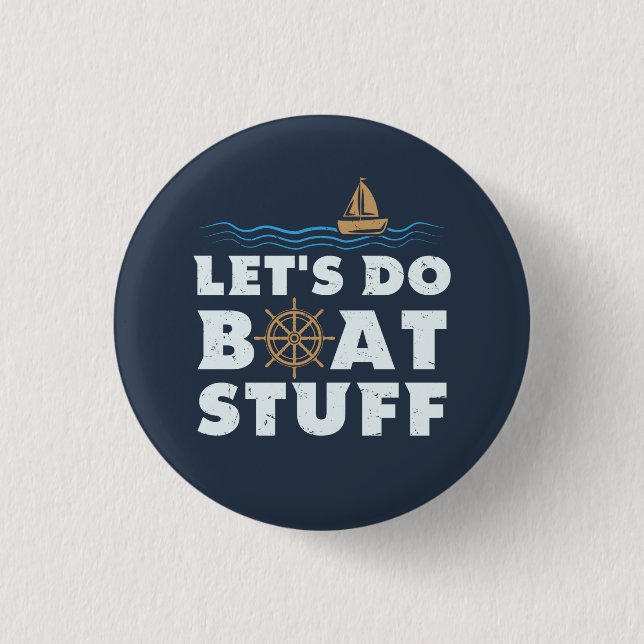 Lets Do Boat Stuff Nautical Sailor Boating Fun Button (Front)