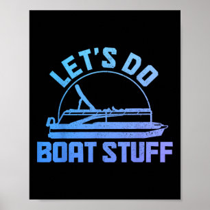 Let's Do Boat Stuff Pontoon Captain Funny Boating Poster