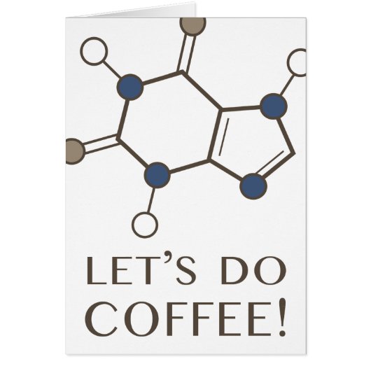 let's do coffee (caffeine molecule) cards (Front)