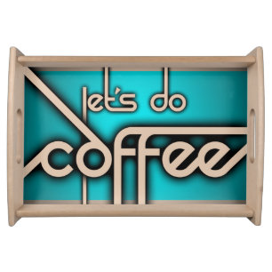 let's do coffee serving tray