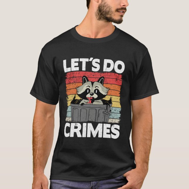 Let's Do Crimes Trash Can Garbage Panda Raccoon T-Shirt (Front)