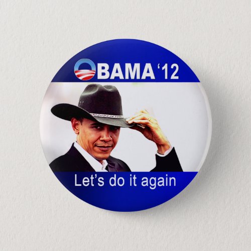 Lets do it again Cowboy Barack Obama 2012 Button