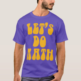 Lets Do Math Math Teacher Hippie Version T-Shirt
