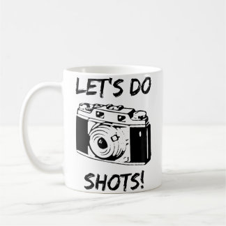 Let'S Do Shots Funny Photography Coffee Mug