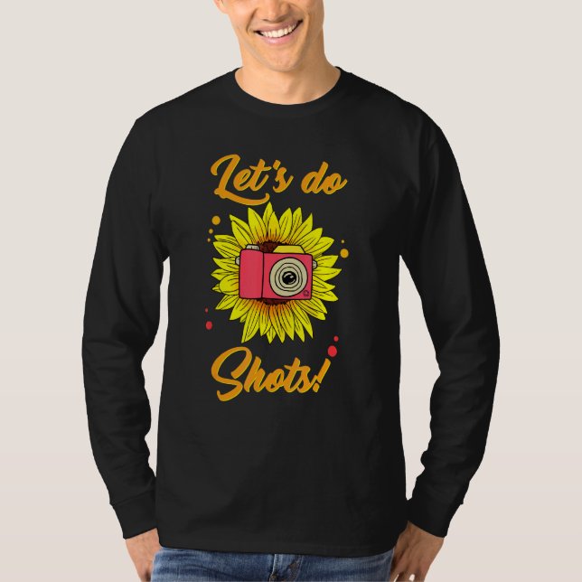 Lets Do Shots Photographer Camera Photography Phot T-Shirt (Front)