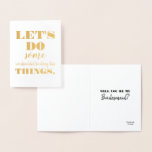Let's Do Something Bad - Funny Bridesmaid Proposal Foil Card<br><div class="desc">"Let's do some "we shouldn't be doing" things. Will you be my Bridesmaid?" Funny bridesmaid,  maid of honor proposal foil cards</div>