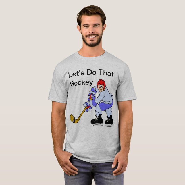 Let's Do That Hockey T-Shirt (Front Full)