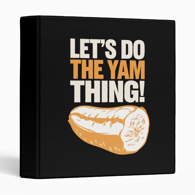 Let's Do The Yam Thing Thanksgiving Sweet Potato  3 Ring Binder (Front/Spine)