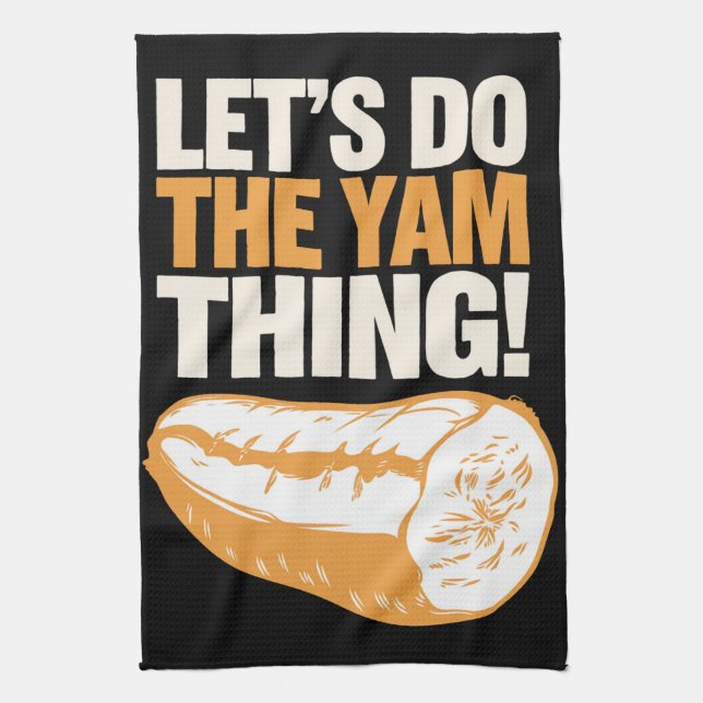 Let's Do The Yam Thing Thanksgiving Sweet Potato  Kitchen Towel (Vertical)