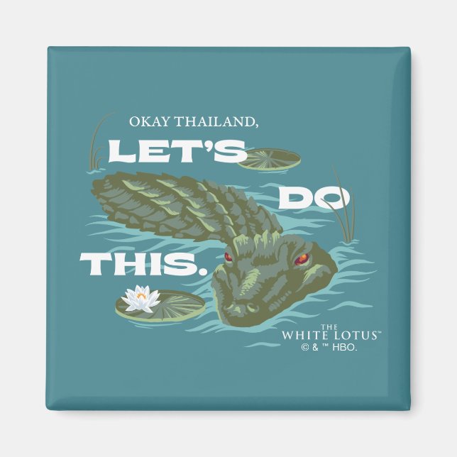 "Let's Do This" Alligator - The White Lotus Magnet (Front)