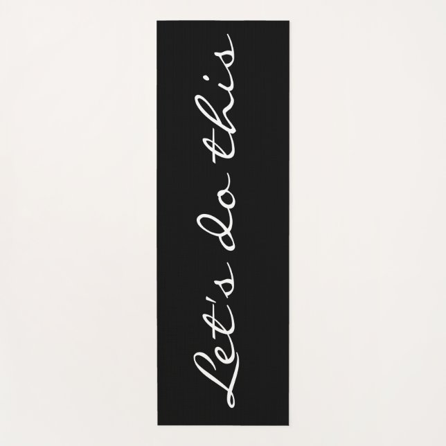 Let's Do This Black White Inspirational Quote Yoga Mat (Front)