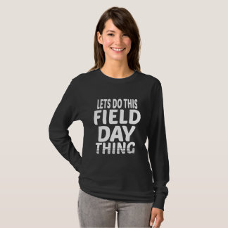 Let's Do This Field Day Thing Motivational T-Shirt