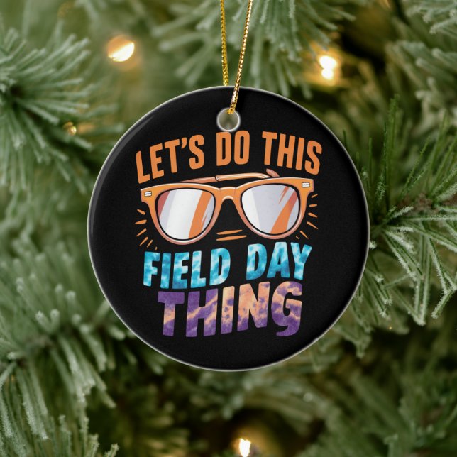 Let's Do This Field Day Thing Sunglasses Teacher  Ceramic Ornament (Tree)