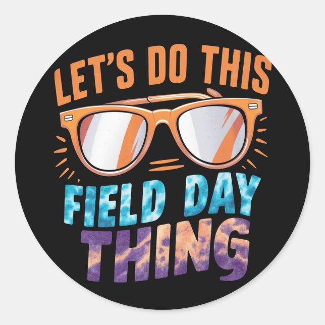 Let's Do This Field Day Thing Sunglasses Teacher  Classic Round Sticker (Front)