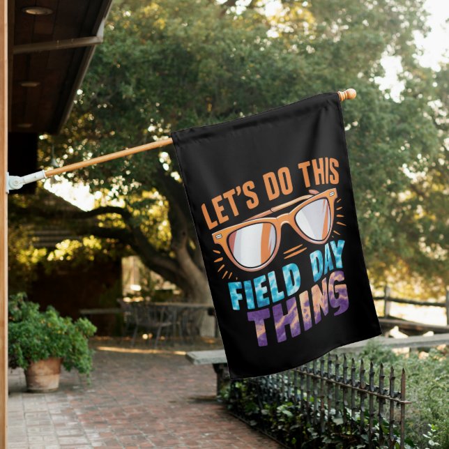 Let's Do This Field Day Thing Sunglasses Teacher  House Flag (In SItu)