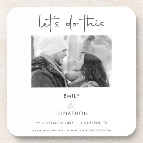 Lets Do This Photo Black White Save The Date Beverage Coaster