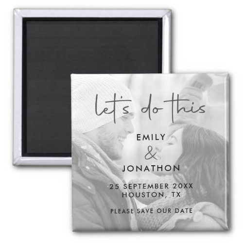 Lets Do This Photo Black White Save The Date Magnet