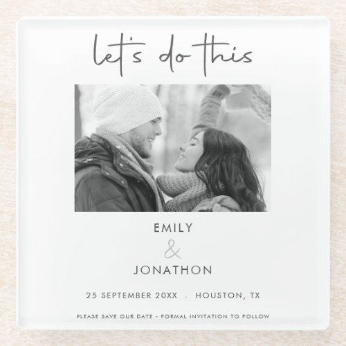 Lets Do This Photo Monochrome Save The Date Glass Coaster