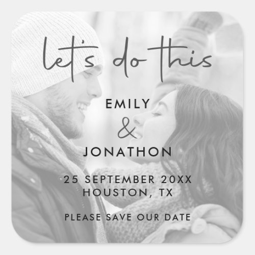 Lets Do This Photo Monochrome Save The Date Square Sticker