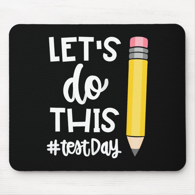 Lets Do This Test Day State Testing Teacher Motiva Mouse Pad (Front)