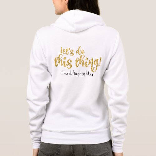 Lets do this thing wedding hashtag hoodie