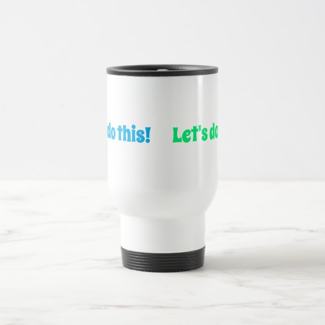 Let's do this! travel mug (Center)