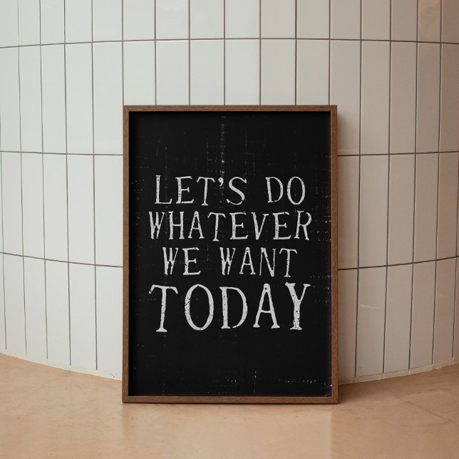 Let's Do Whatever We Want Modern Trendy Art Poster (Creator Uploaded)