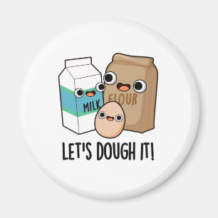 Let's Dough It Funny Baking Pun Magnet