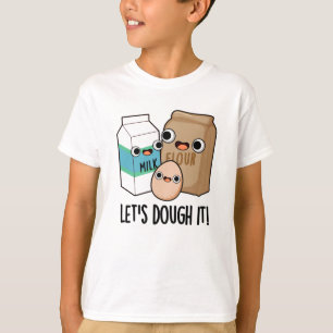 Let's Dough It Funny Baking Pun T-Shirt