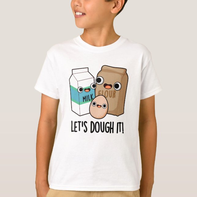 Let's Dough It Funny Baking Pun  T-Shirt (Front)
