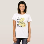 Let&#39;s Doula This T-shirt at Zazzle