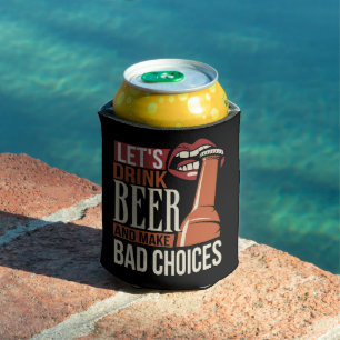 Lets Drink Beer And Make Funny Choices Can Cooler