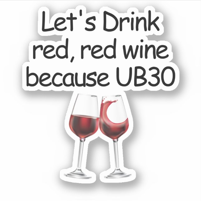 Lets drink red red wine Funny 30th Birthday Sticker (Front)
