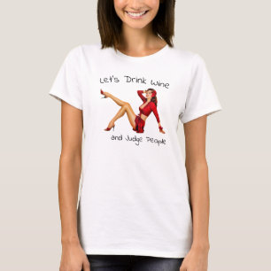 Let's drink Wine and Judge People T-Shirt