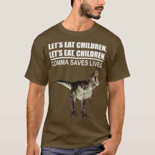 Lets Eat Children Comma Saves Lives Funny Punctuat T-Shirt