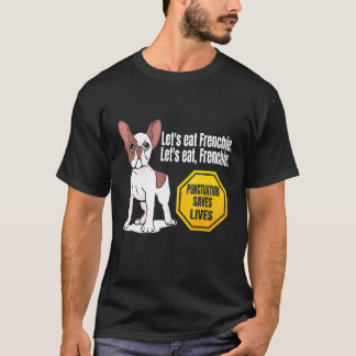 Lets Eat Frechie Punctuation Saves Lives Grammar T-Shirt