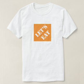 Let's Eat Funny Dad Humorous Father's Day Gift T-Shirt